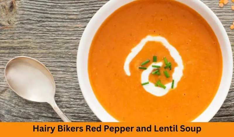 Easy Hairy Bikers Red Pepper and Lentil Soup Recipe