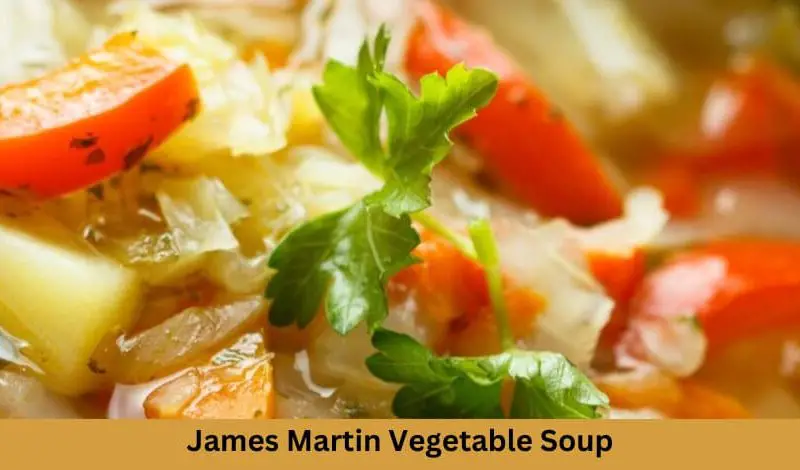 Easy James Martin Vegetable Soup Recipe