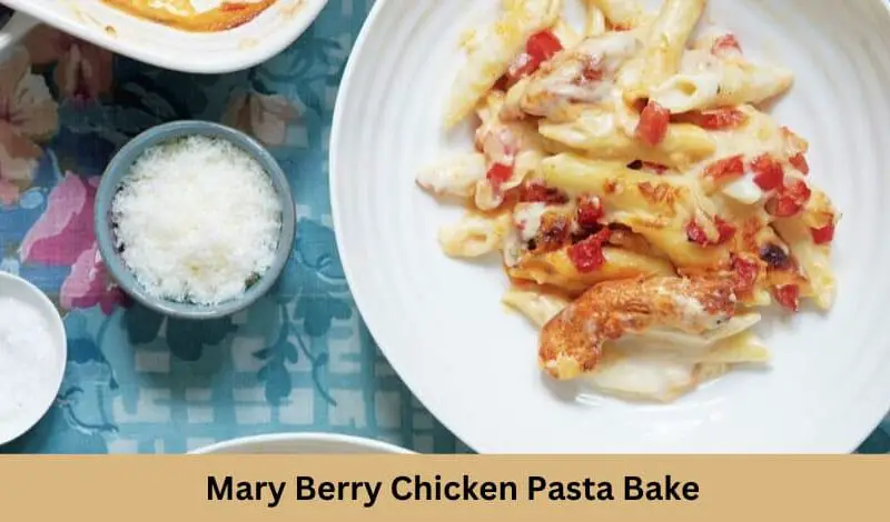 Mary Berry Chicken Pasta Bake